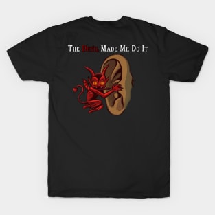 the davil made me do it T-Shirt